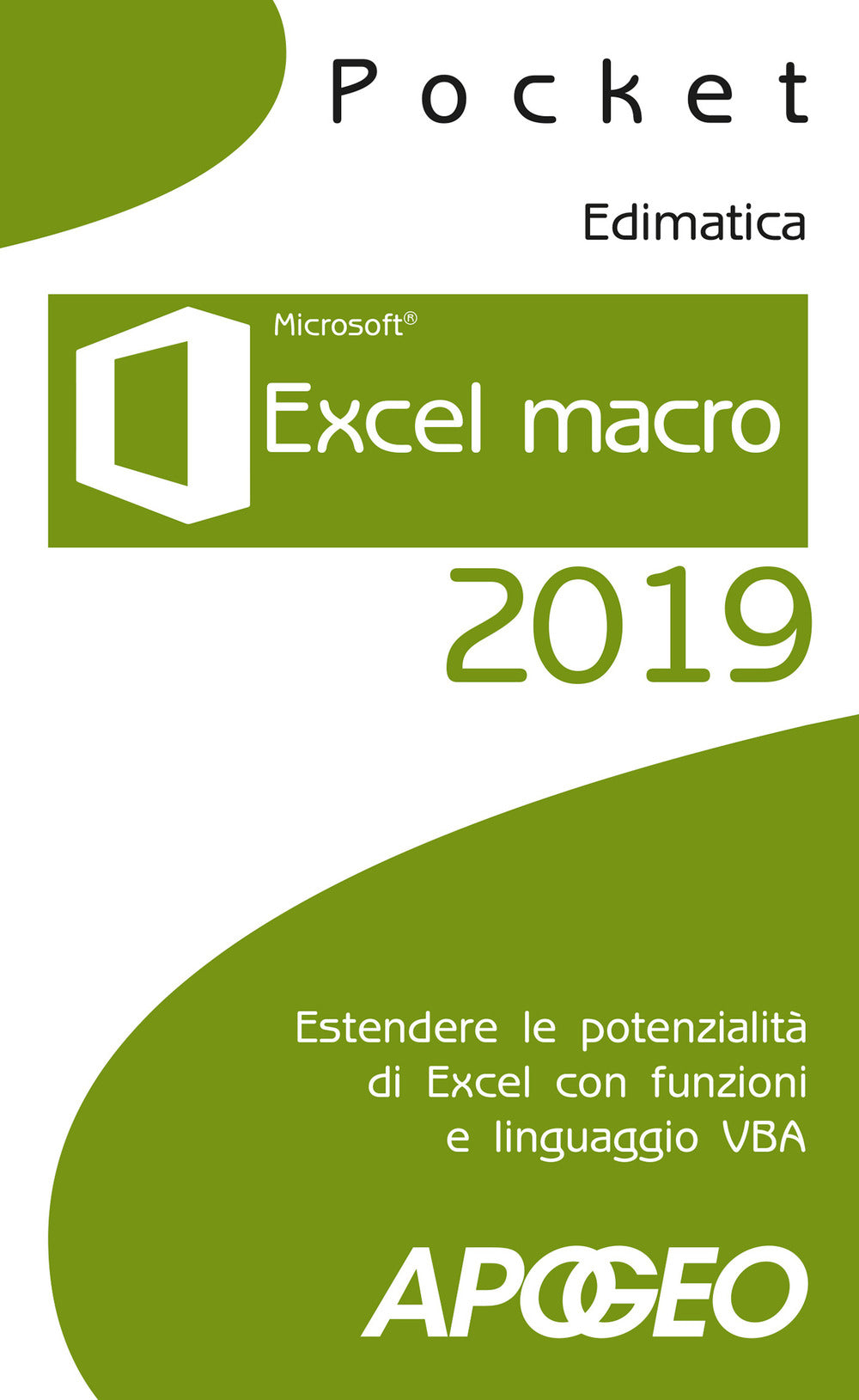 Excel macro 2019. Estendere le potenzialità di Excel con funzioni e linguaggio VBA.