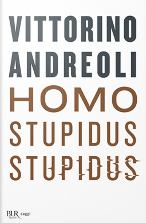 Homo stupidus stupidus. L'agonia di una civiltà.