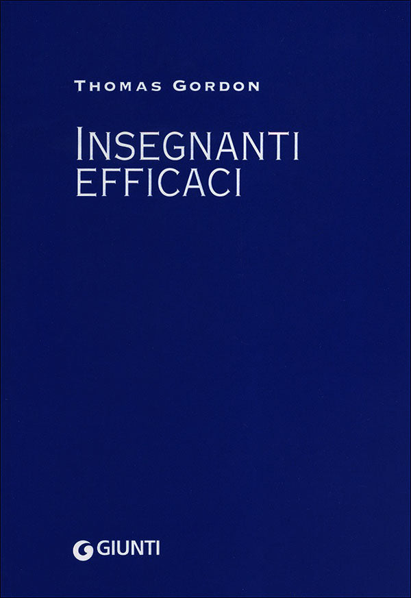 Insegnanti efficaci. Pratiche educative per insegnanti, genitori e studenti