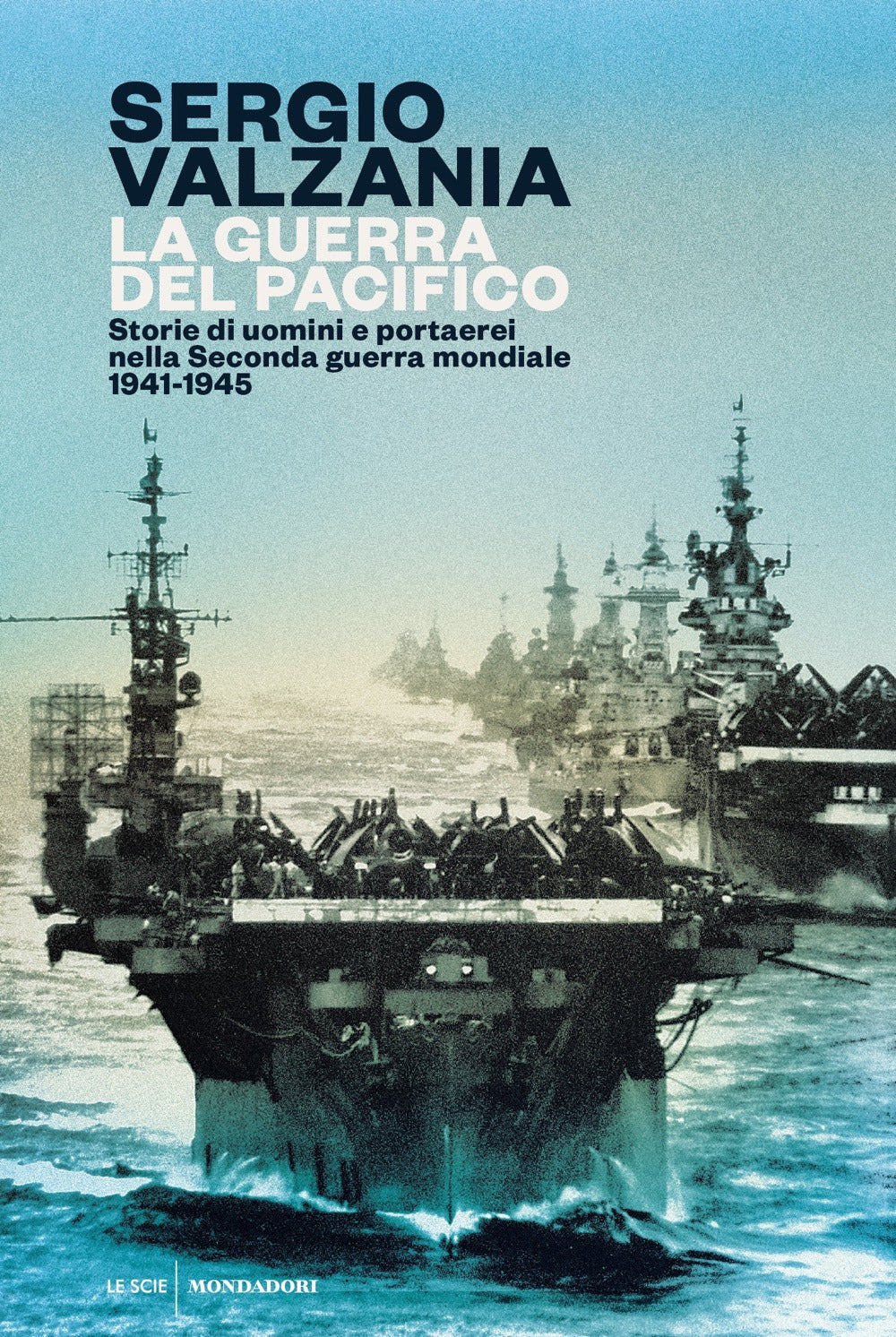 La guerra del Pacifico. Storie di uomini e portaerei nella seconda guerra mondiale 1941-1945.