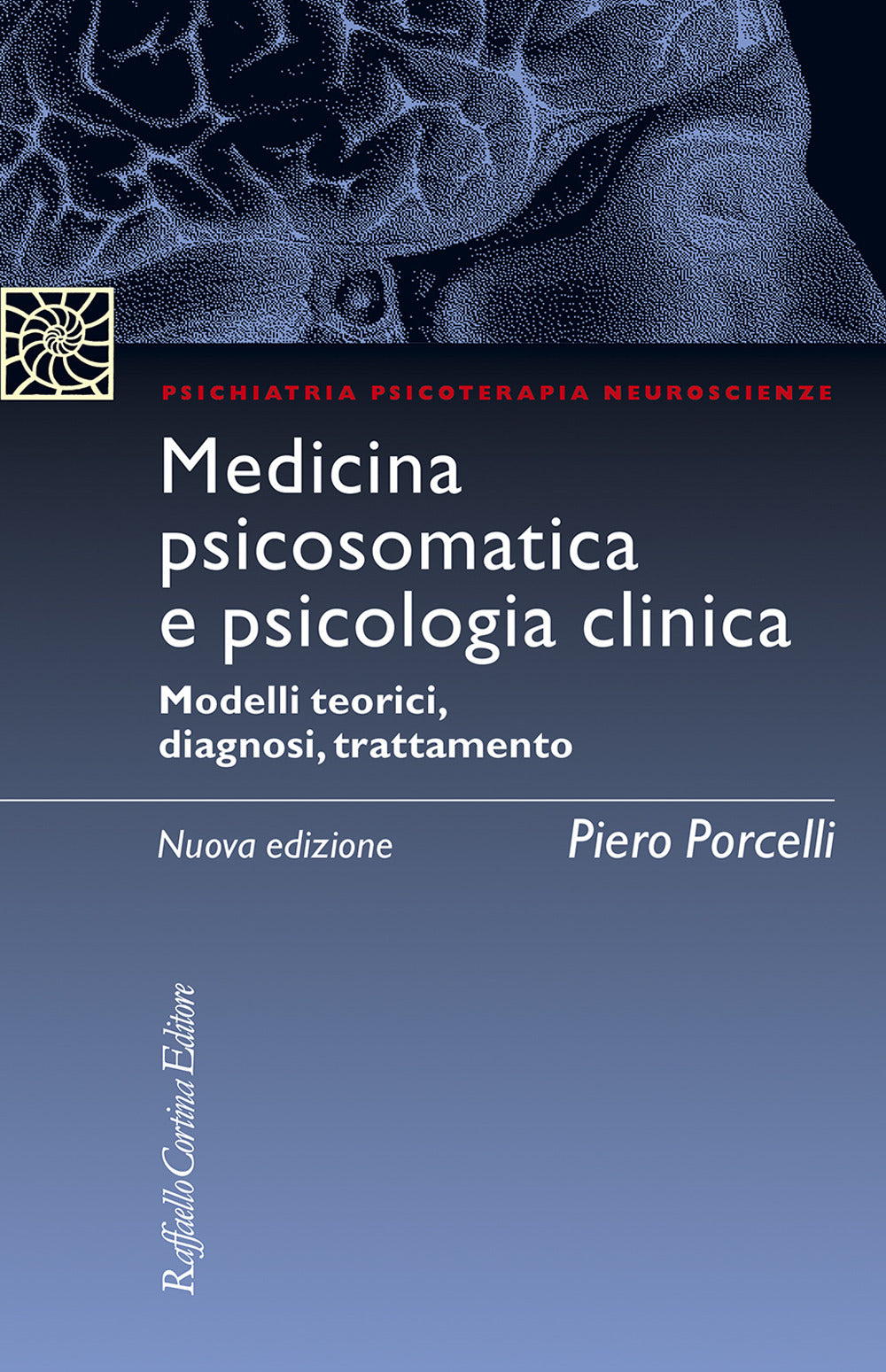 Medicina psicosomatica e psicologia clinica. Modelli teorici, diagnosi, trattamento. Nuova ediz.