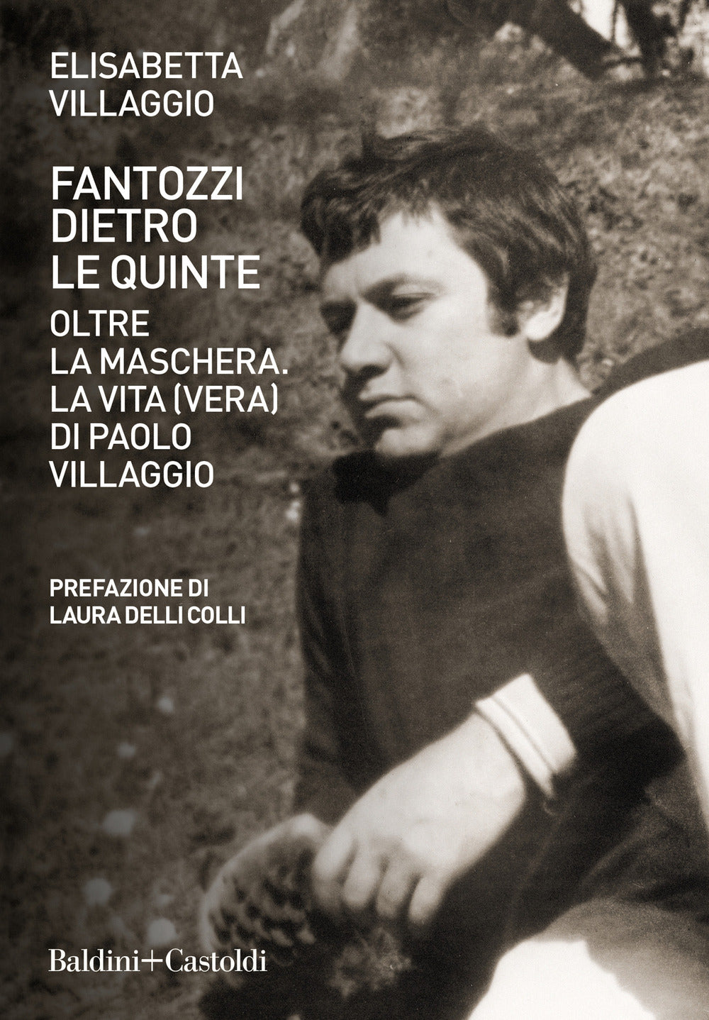 Fantozzi dietro le quinte. Oltre la maschera. La vita (vera) di Paolo Villaggio