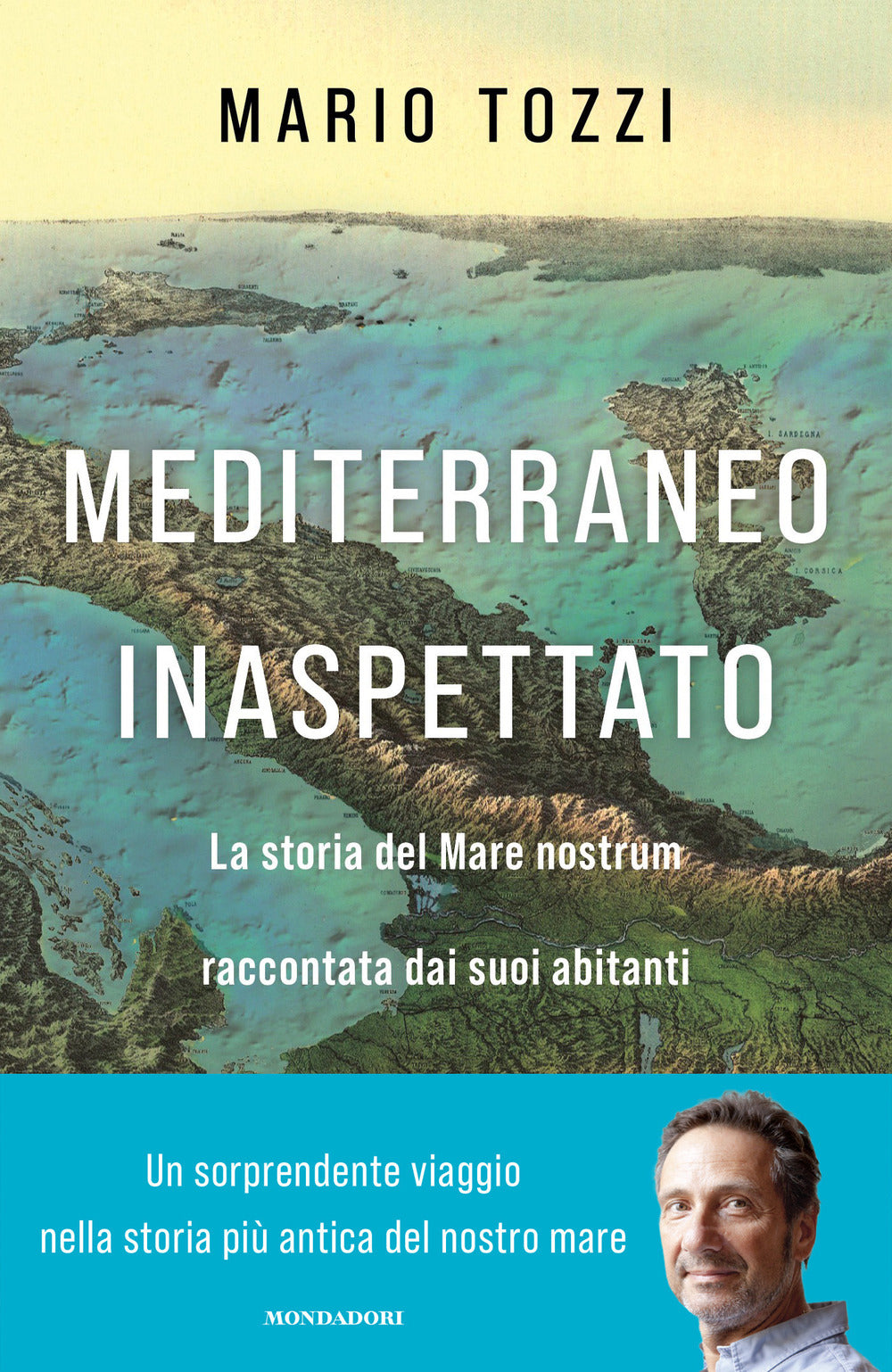 Mediterraneo inaspettato. La storia del Mare nostrum raccontata dai suoi abitanti.