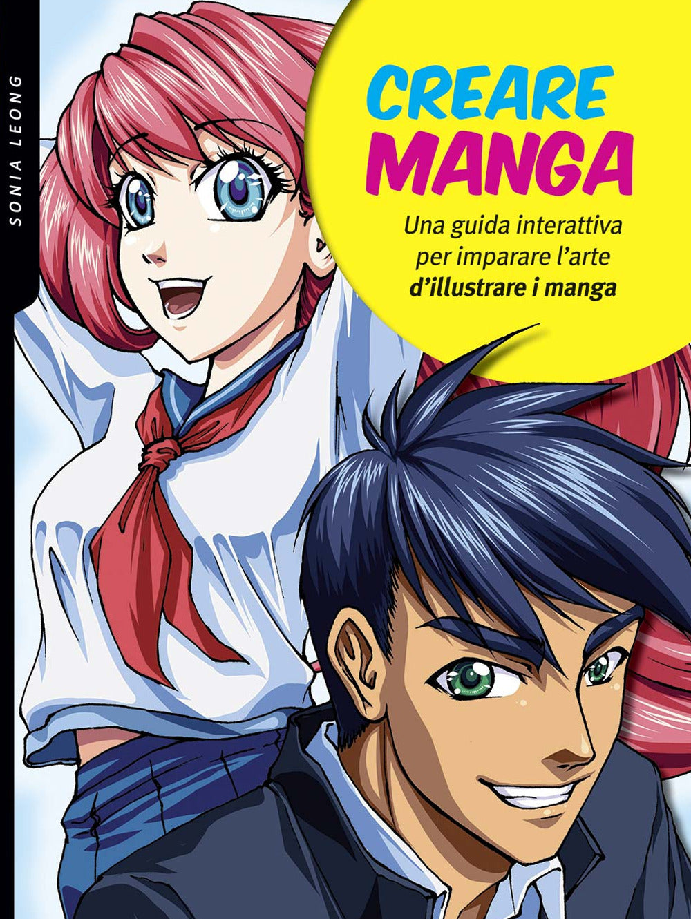 Creare manga. Una guida interattiva per imparare l'arte di illustrare i manga. Ediz. a colori.