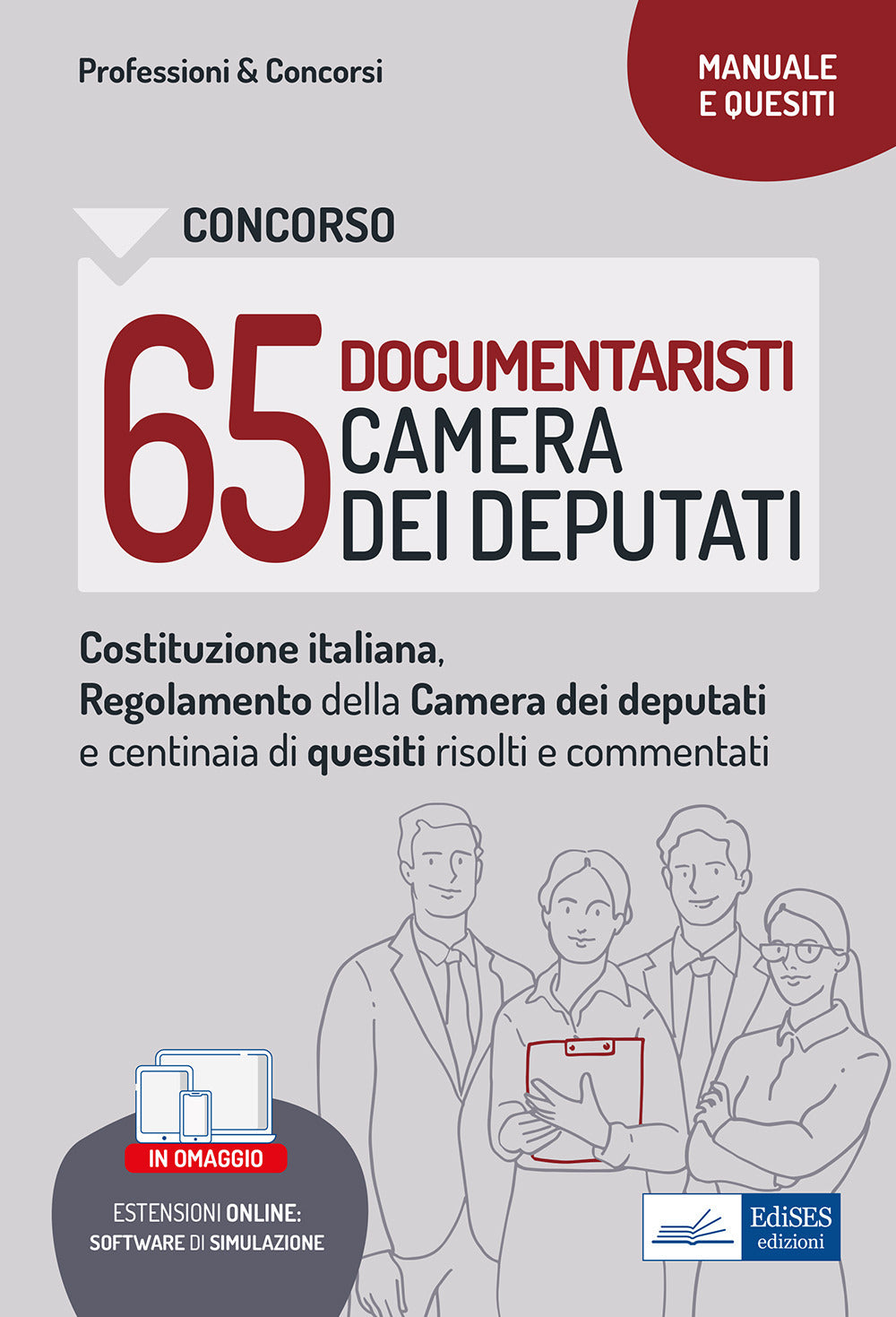 Concorso 65 documentaristi Camera dei Deputati. Costituzione italiana, Regolamento della Camera dei Deputati e Quesiti commentati per la prova preselettiva. Con software di simulazione.