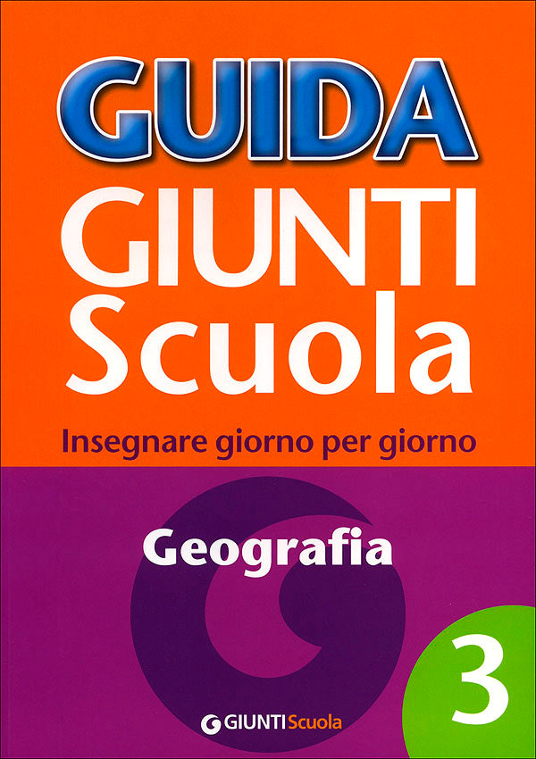 Guida Giunti Scuola - Geografia 3. Insegnare giorno per giorno