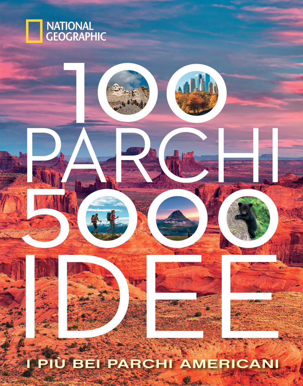 100 parchi 5000 idee. I più bei parchi americani. Ediz. illustrata.