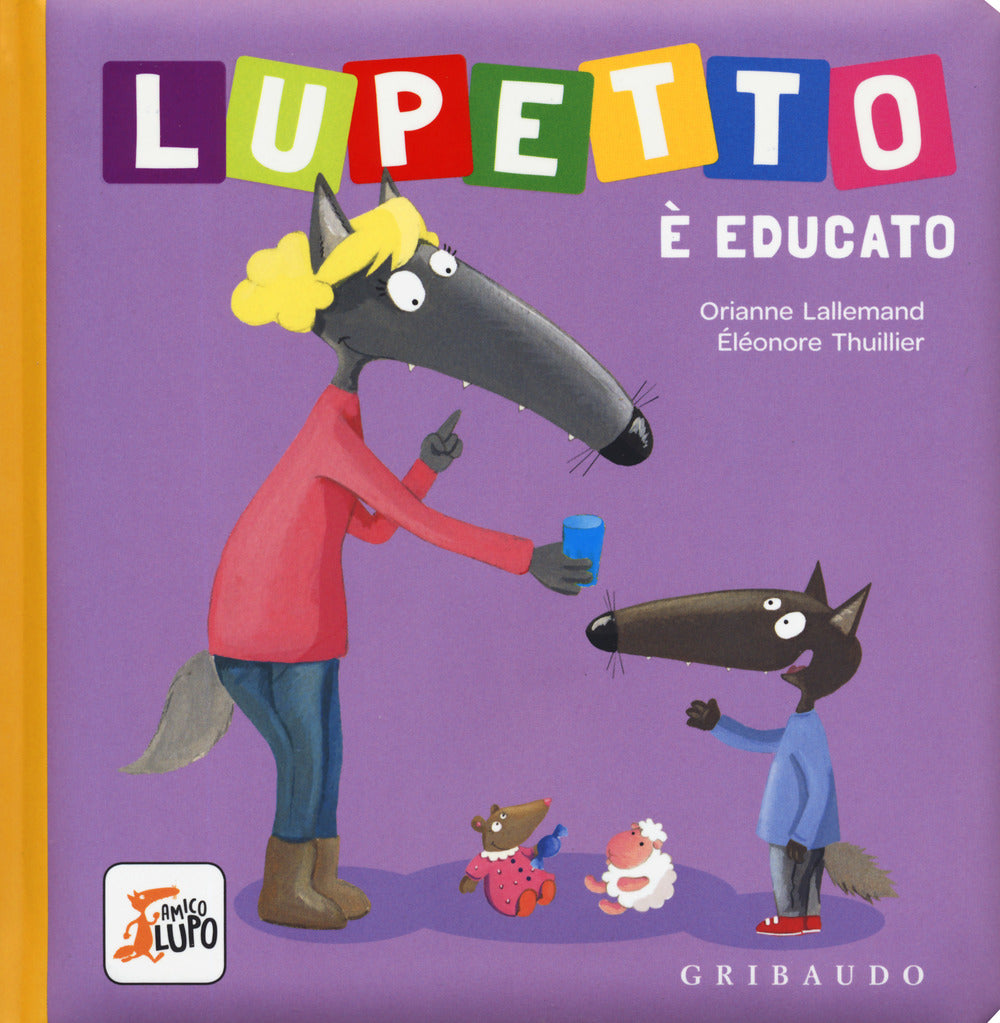Lupetto è educato. Amico lupo. Ediz. a colori.