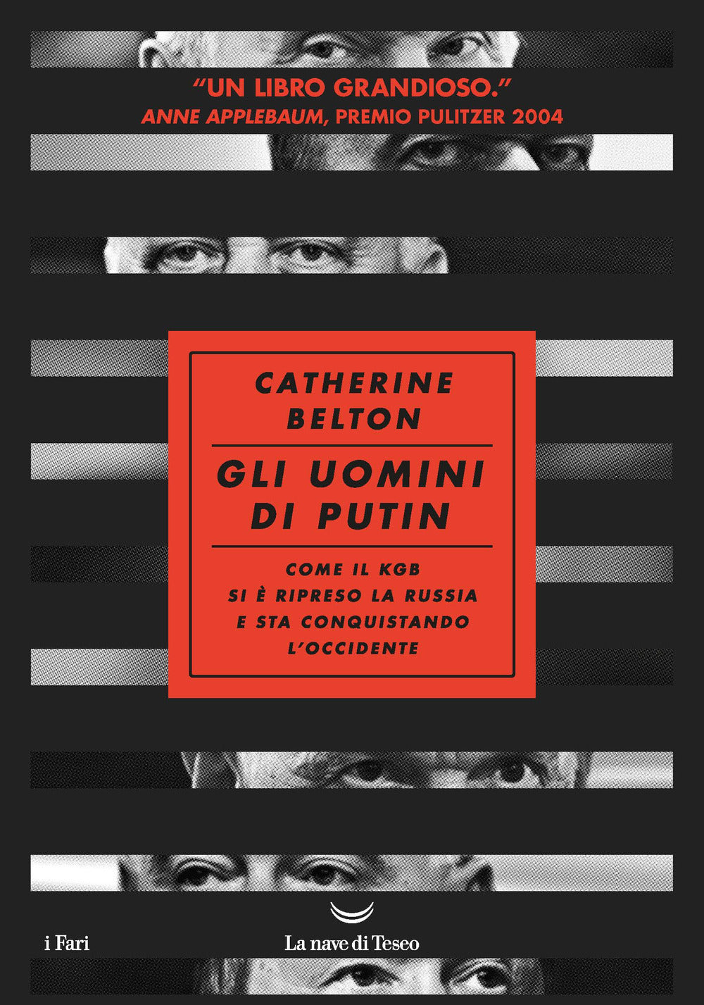 Gli uomini di Putin. Come il KGB si è ripreso la Russia e sta conquistando l'Occidente.