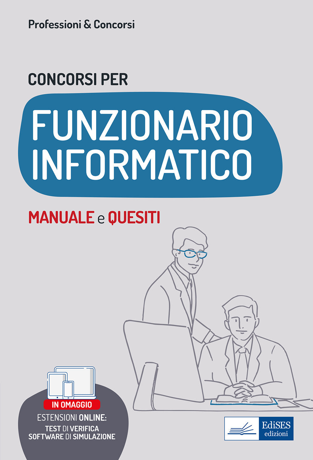 Concorsi per funzionario informatico. Manuale e quesiti per i profili informatici nelle Pubbliche Amministrazioni. Con aggiornamento online. Con software di simulazione.