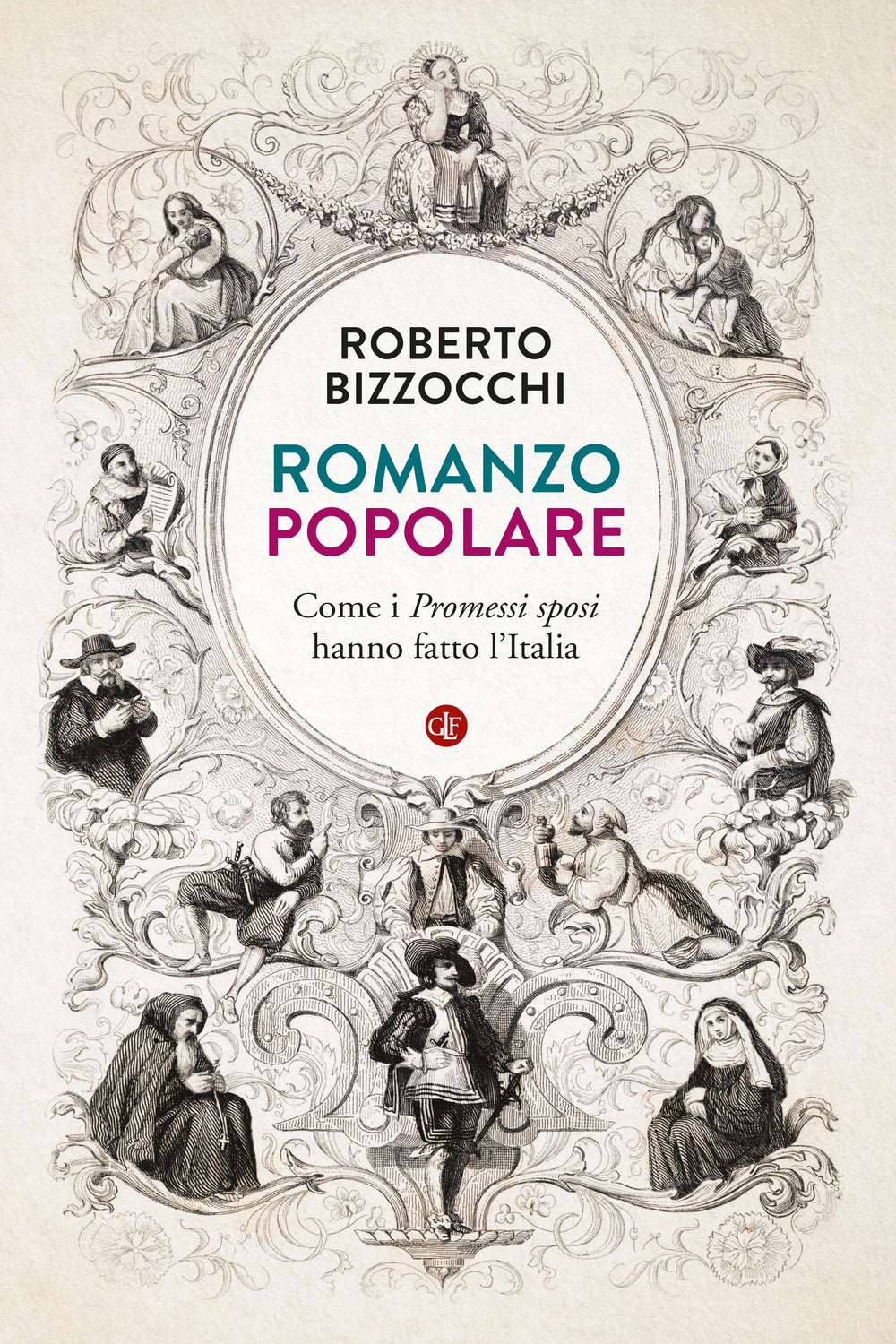 Romanzo popolare. Come i «Promessi sposi» hanno fatto l'Italia.