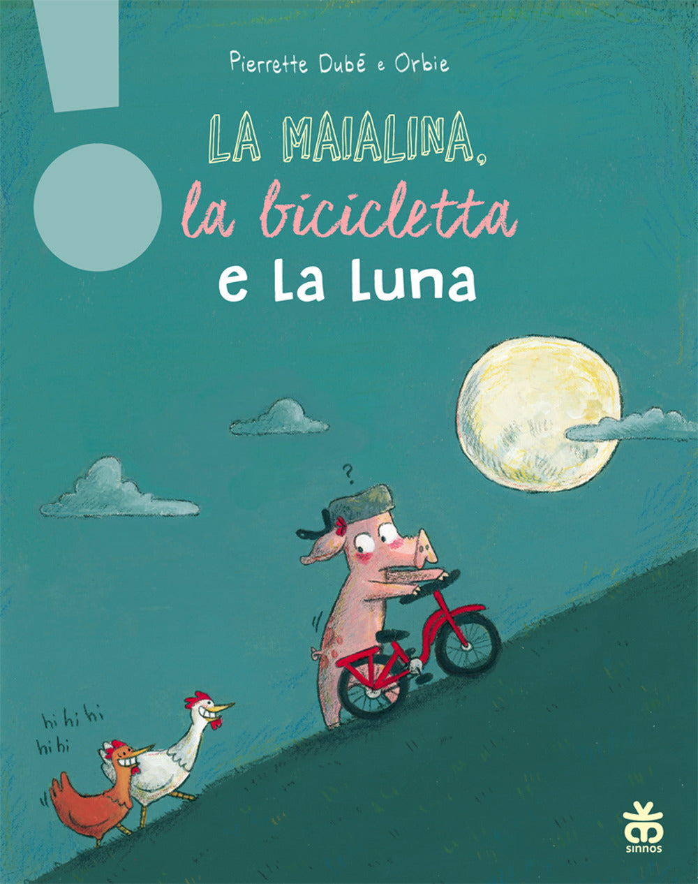 La maialina, la bicicletta e la luna. Ediz. a colori.
