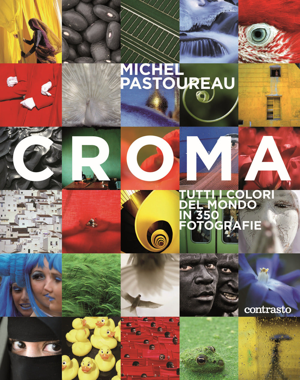 Croma. Tutti i colori del mondo in 350 fotografie. Ediz. illustrata.