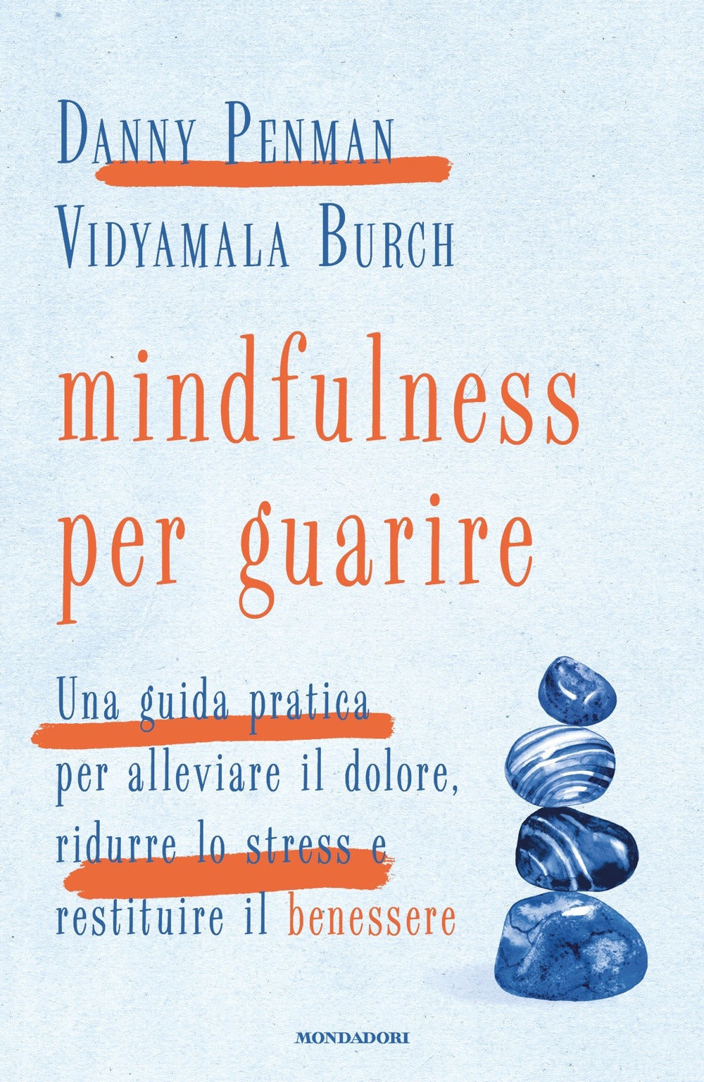 Mindfulness per guarire. Una guida pratica per alleviare il dolore, ridurre lo stress e restituire il benessere.