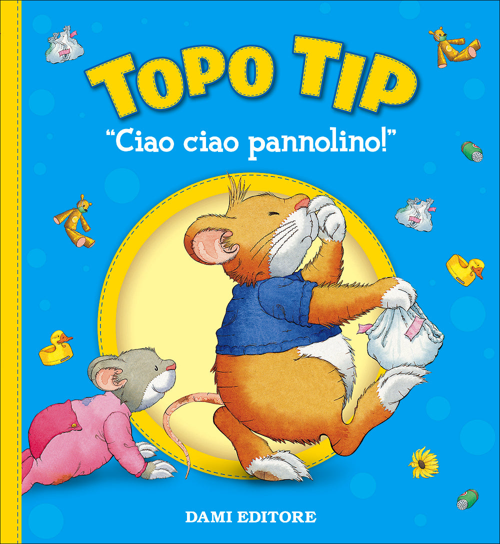 Topo Tip. Ciao ciao, pannolino!