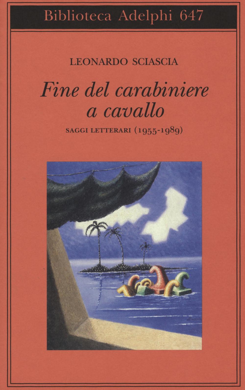 Fine del carabiniere a cavallo. Saggi letterari (1955-1989).