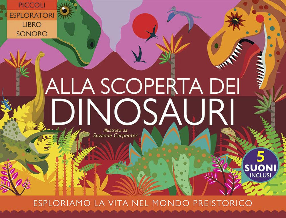 Alla scoperta dei dinosauri. Ediz. a colori.