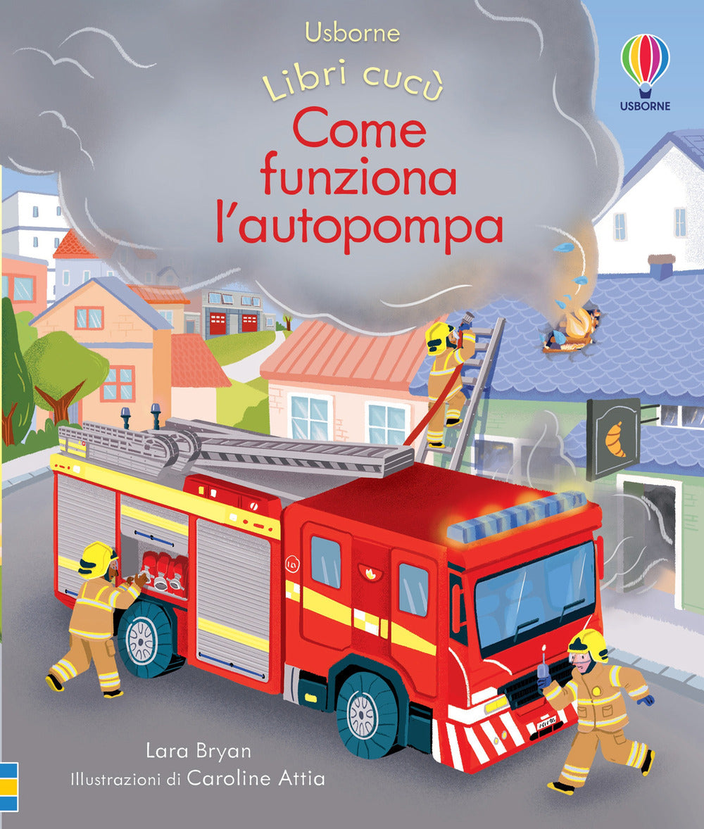 Come funziona l'autopompa. Libri cucù. Ediz. a colori.