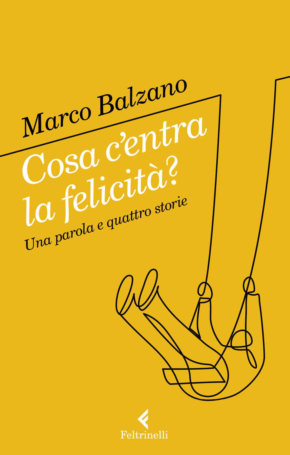 Cosa c'entra la felicità? Una parola e quattro storie.