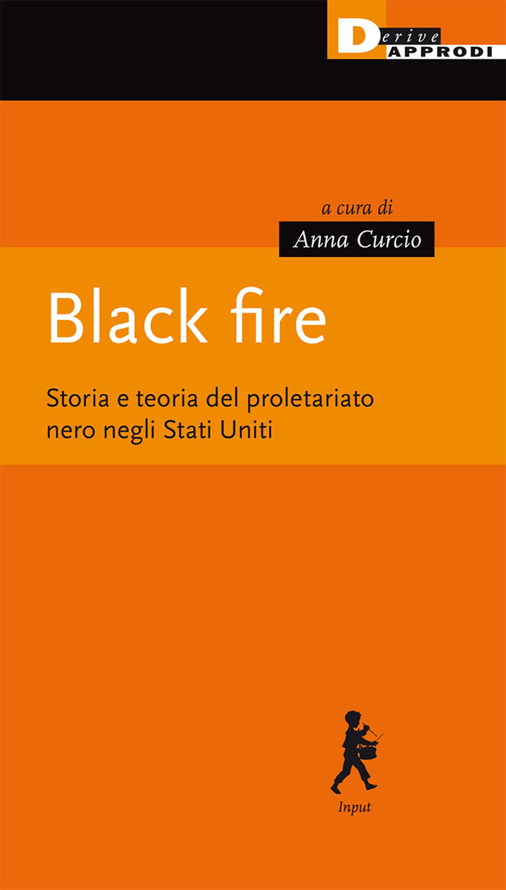 Black fire. Storia e teoria del proletariato nero negli Stati Uniti.