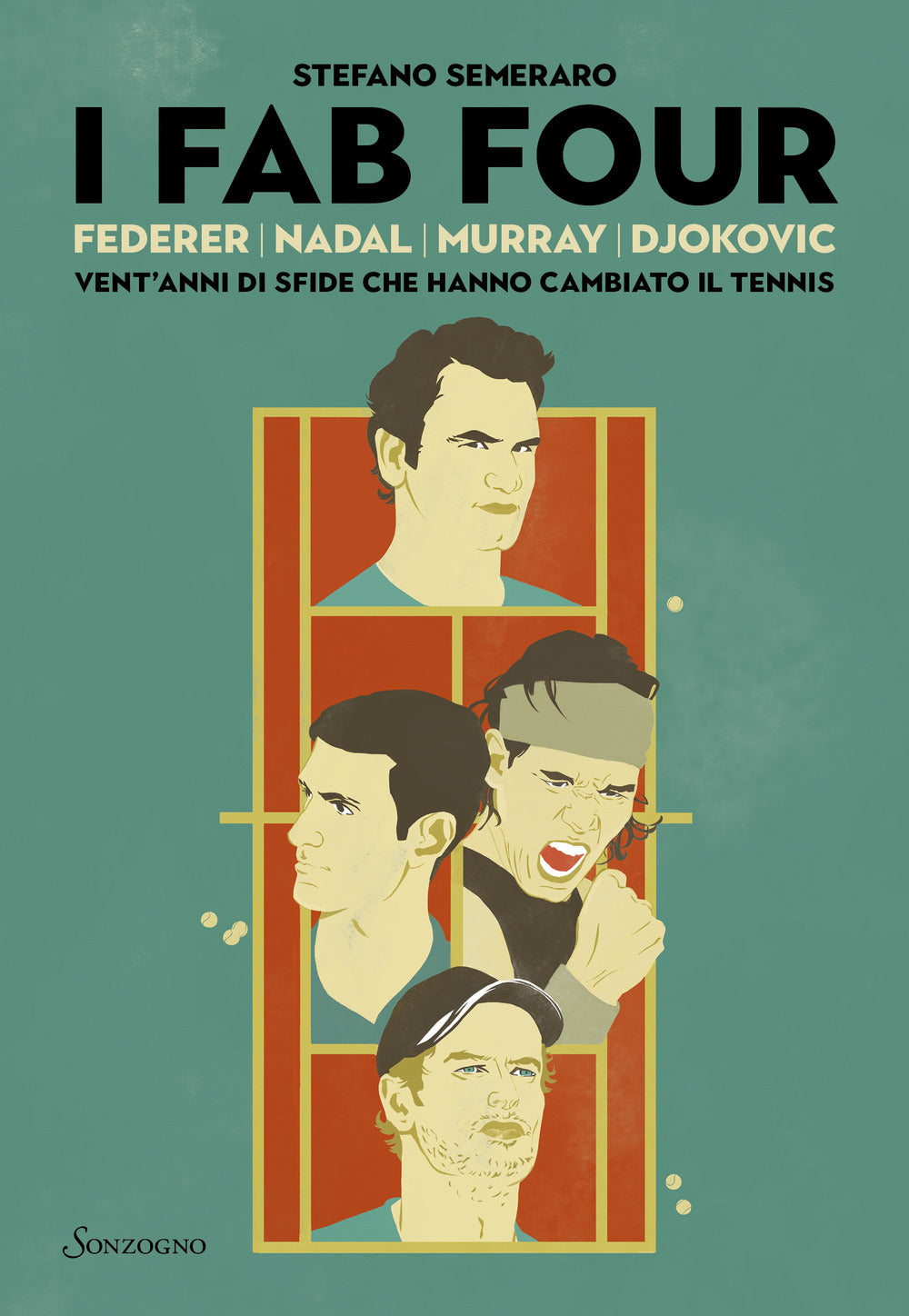 I Fab Four. Federer, Nadal, Murray, Djokovic: vent'anni di sfide che hanno cambiato il tennis.