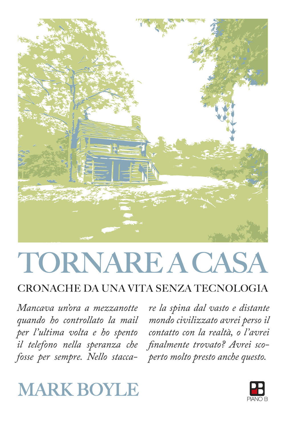 Tornare a casa. Cronache da una vita senza tecnologia.