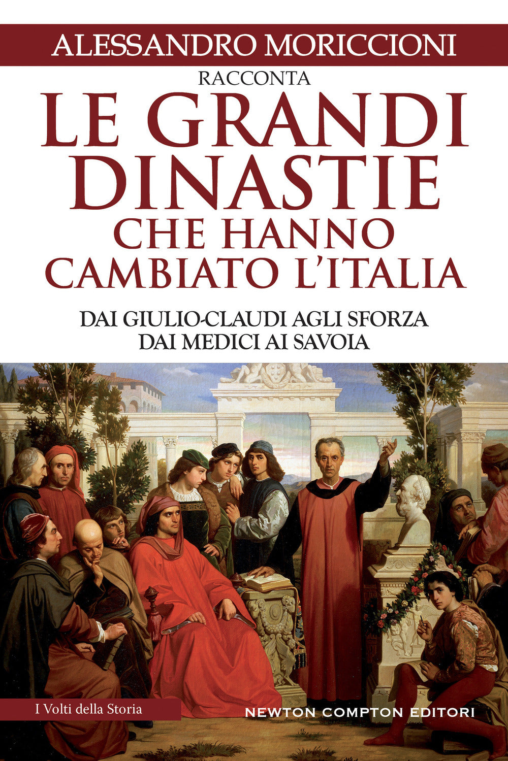 Le grandi dinastie che hanno cambiato l'Italia. Dai Giulio-Claudi agli Sforza, dai Medici ai Savoia.