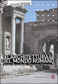 L'architettura del mondo romano. Ediz. illustrata.