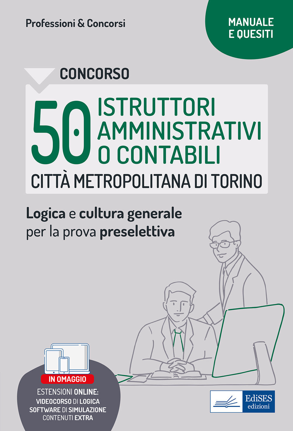 Concorso Città metropolitana di Torino 50 Istruttori amministrativi o contabili. Manuale e Quesiti per la preselettiva. Con software di simulazione.