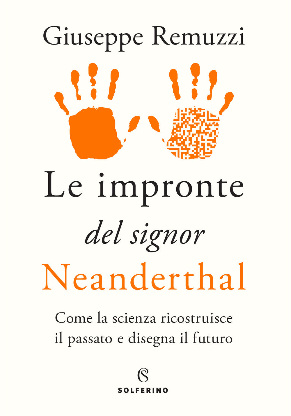 Le impronte del signor Neanderthal. Come la scienza ricostruisce il passato e disegna il futuro.