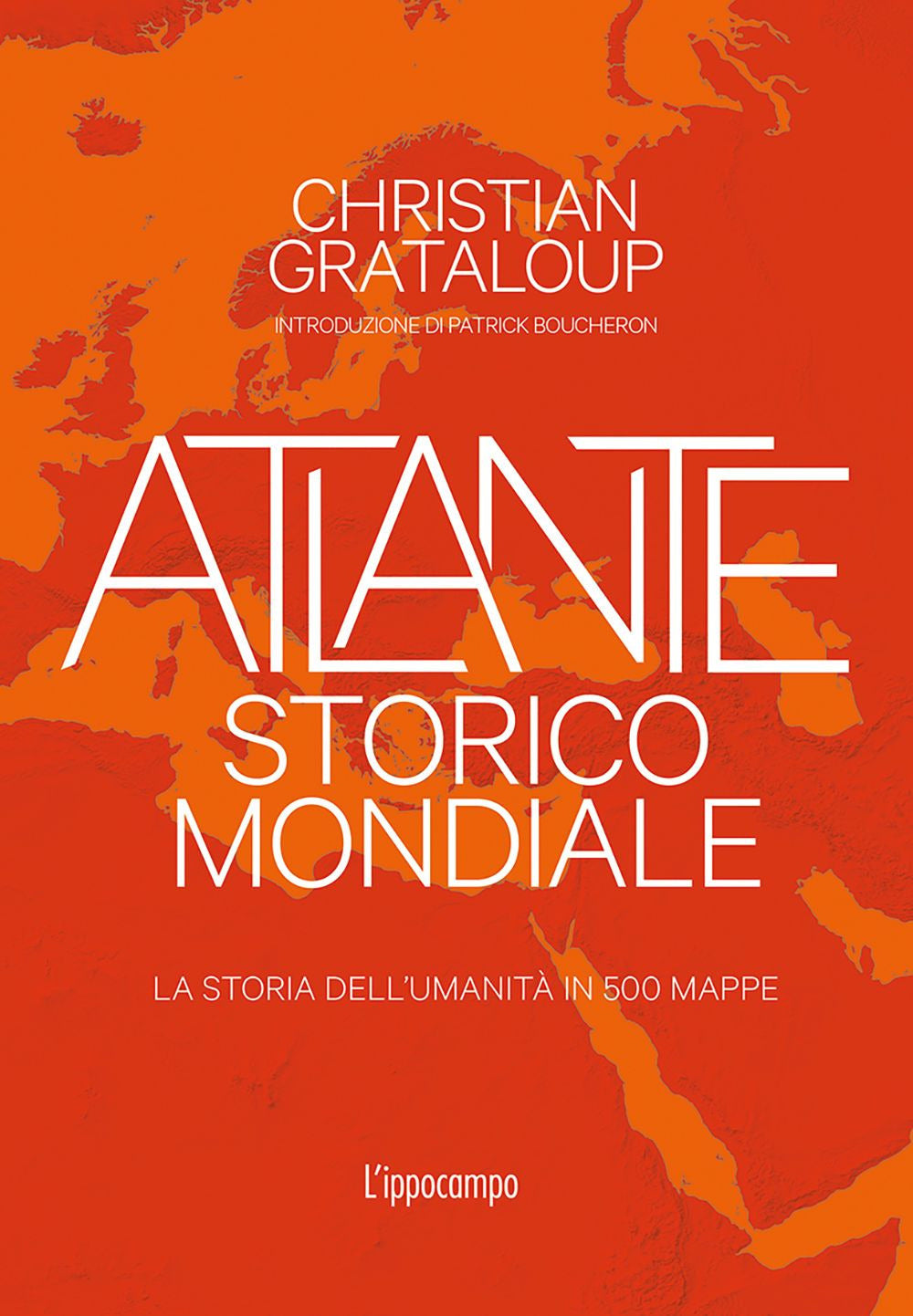 Atlante storico mondiale. La storia dell'umanità in 500 mappe. Ediz. a colori