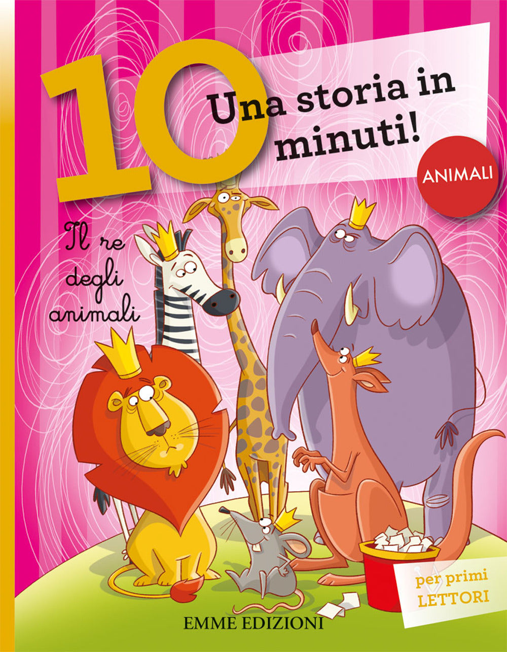 Il re degli animali. Una storia di 10 minuti. Ediz. a colori.