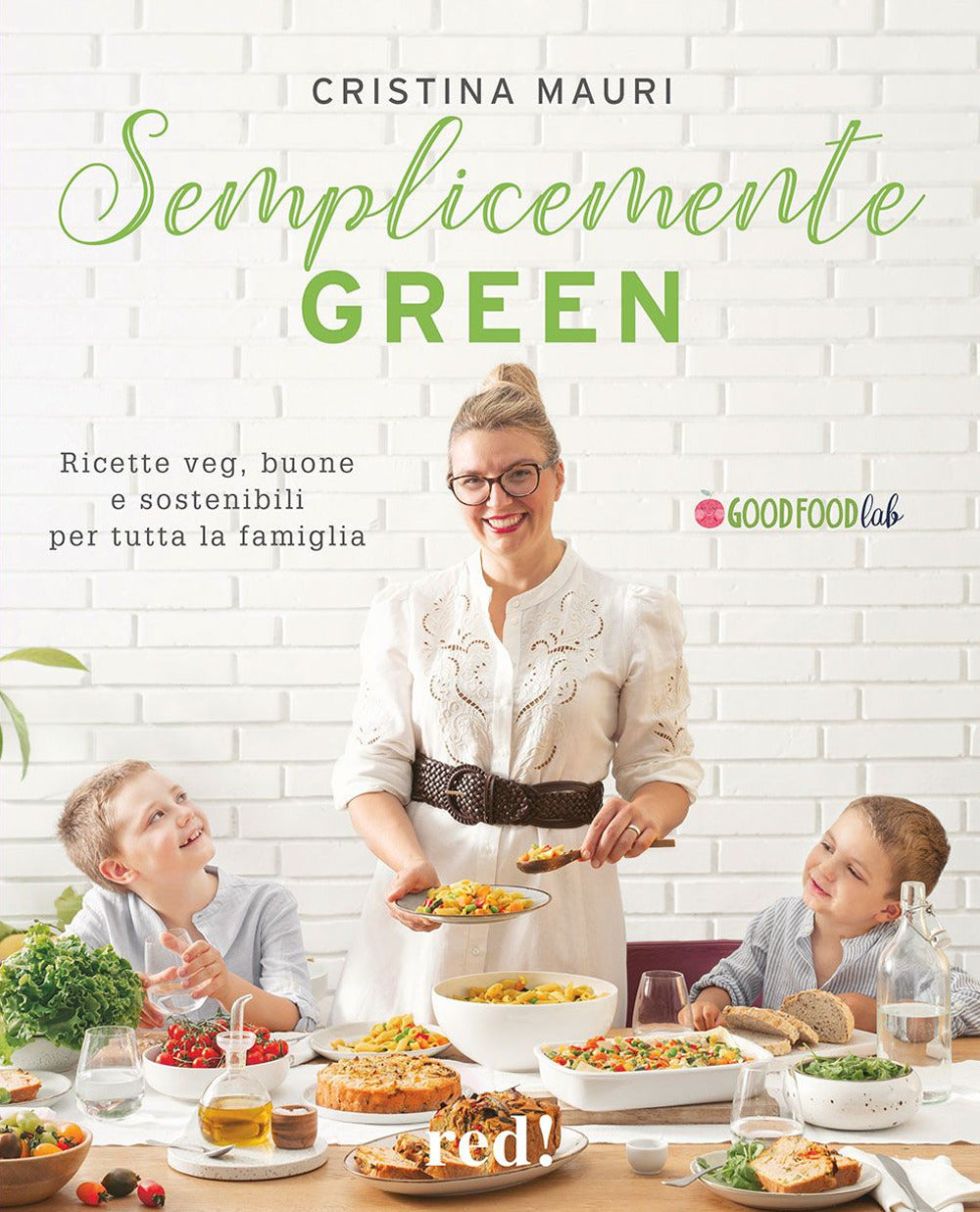 Semplicemente green. Ricette veg, buone e sostenibili per tutta la famiglia.