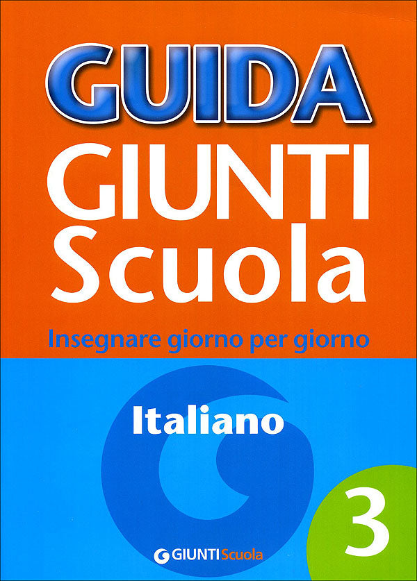 Guida Giunti Scuola - Italiano 3. Insegnare giorno per giorno