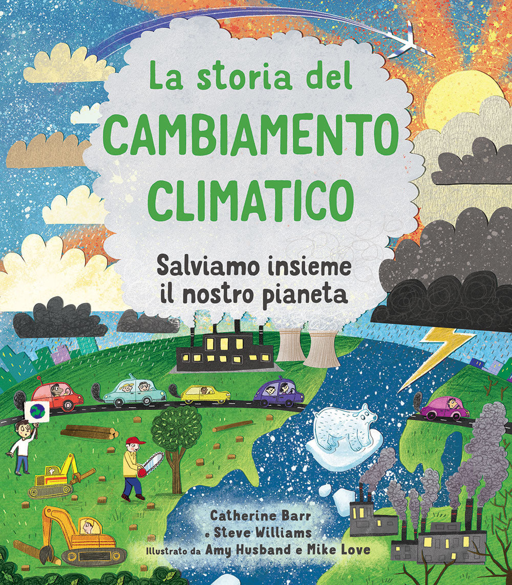 La storia del cambiamento climatico. Salviamo insieme il nostro pianeta. Ediz. a colori.