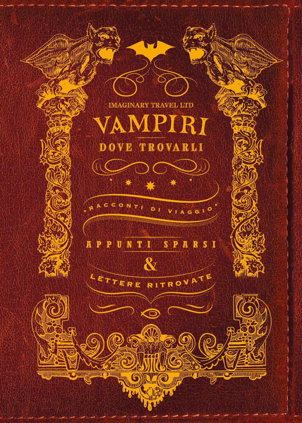 Vampiri: dove trovarli. Racconti di viaggio. Appunti sparsi & lettere ritrovate. Ediz. illustrata.