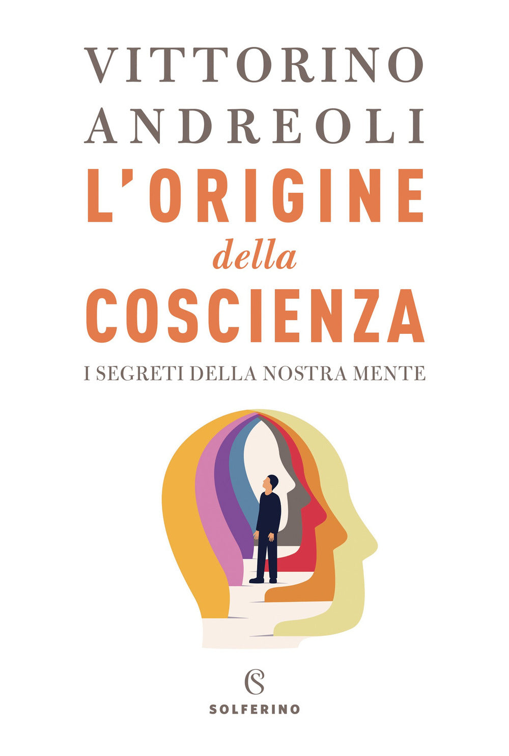 L'origine della coscienza. I segreti della nostra mente.