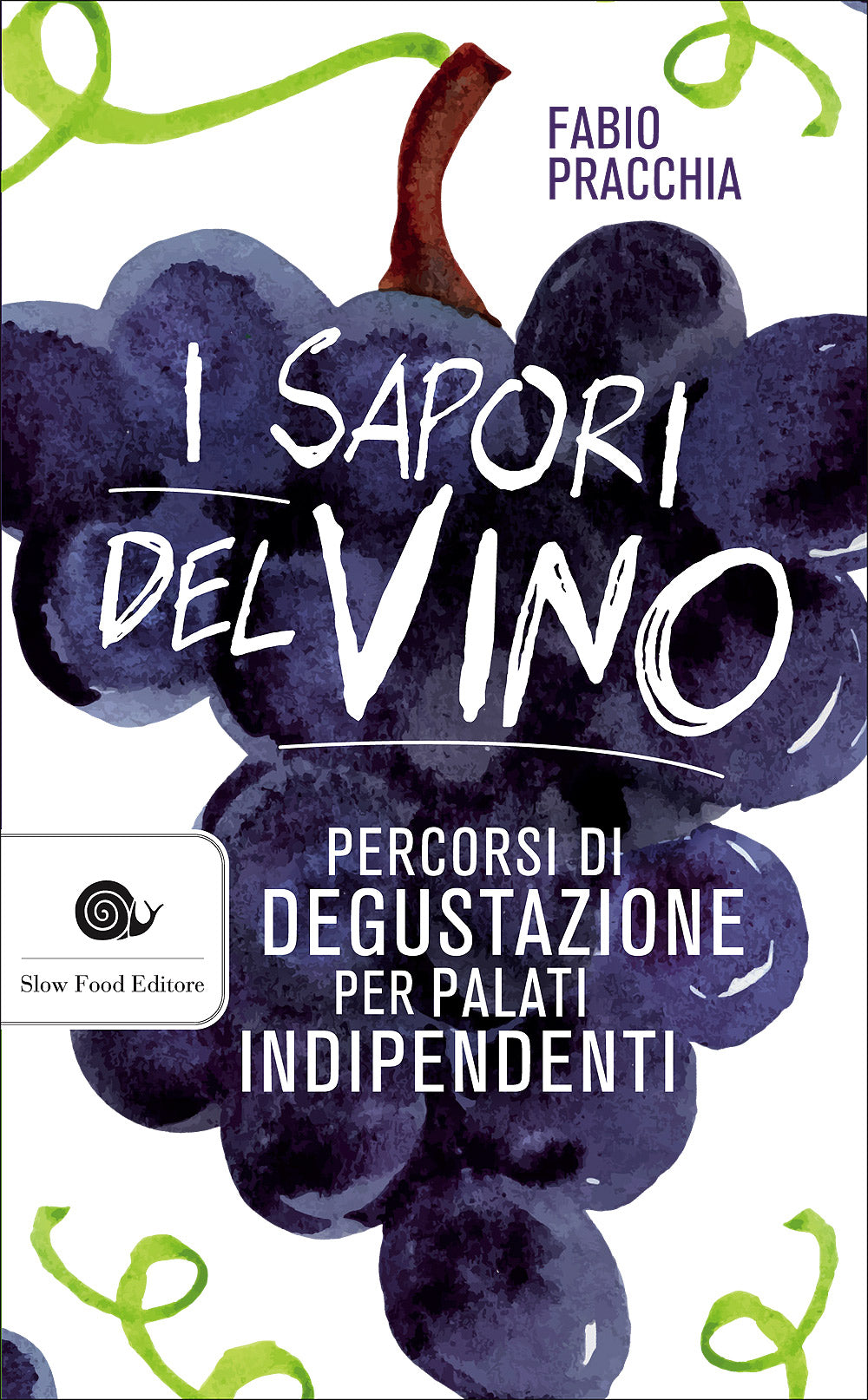 I sapori del vino. Percorsi di degustazione per palati indipendenti