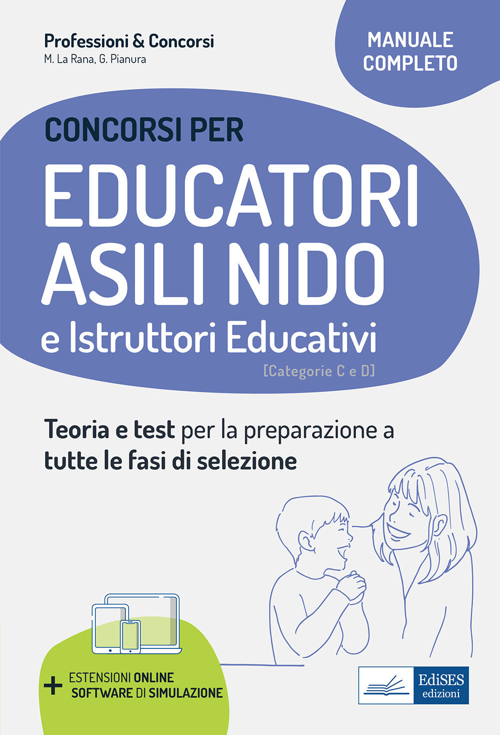 Educatori e assistenti asili nido. istruttori nei servizi educativi. Manuale completo per la preparazione al concorso e l'aggiornamento professionale. Con software di simulazione.