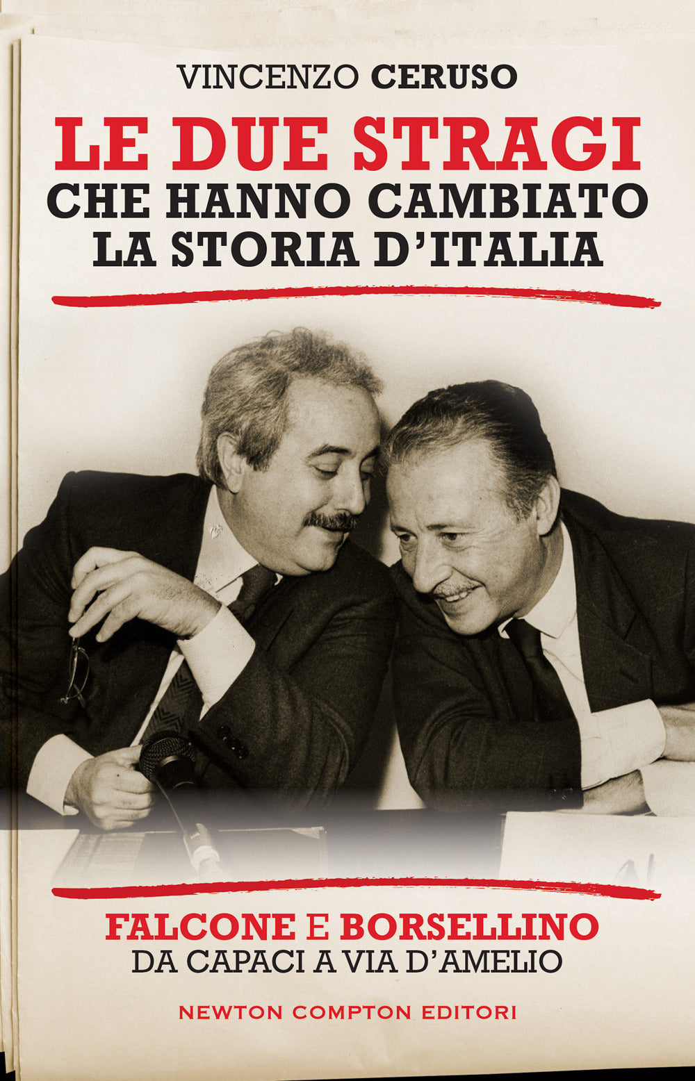 Le due stragi che hanno cambiato la storia d'Italia. Falcone e Borsellino. Da Capaci a via D'Amelio.