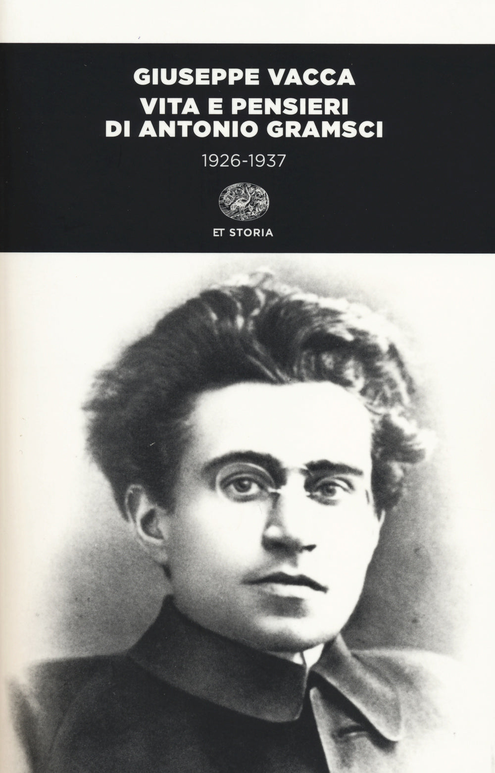 Vita e pensieri di Antonio Gramsci 1926-1937. Ediz. illustrata.