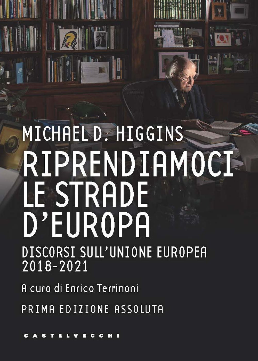 Riprendiamoci le strade d'Europa. Discorsi sull'Unione Europea 2018-2021.