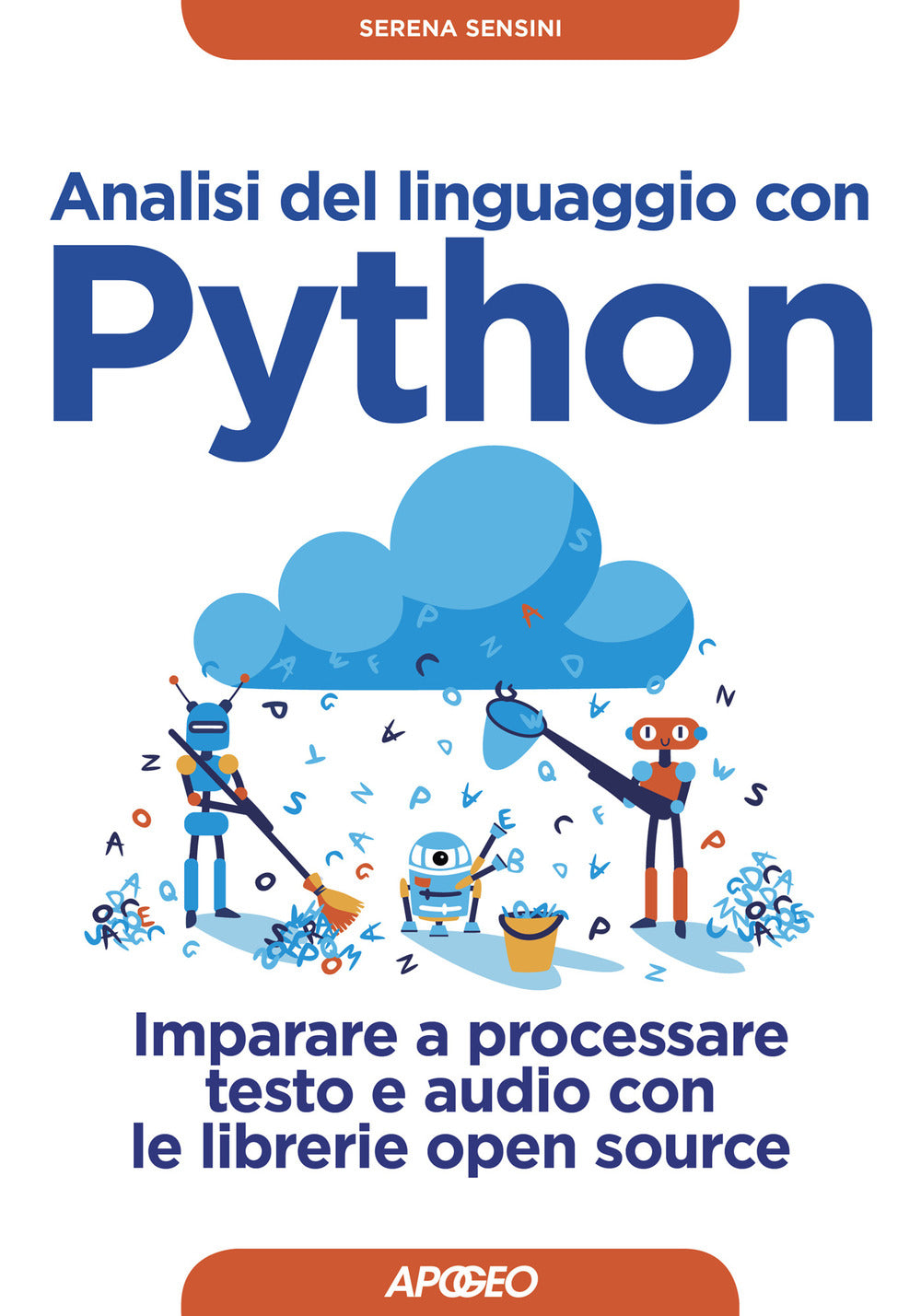 Analisi del linguaggio con Python. Imparare a processare testo e audio con le librerie open source. Con Contenuto digitale per download.
