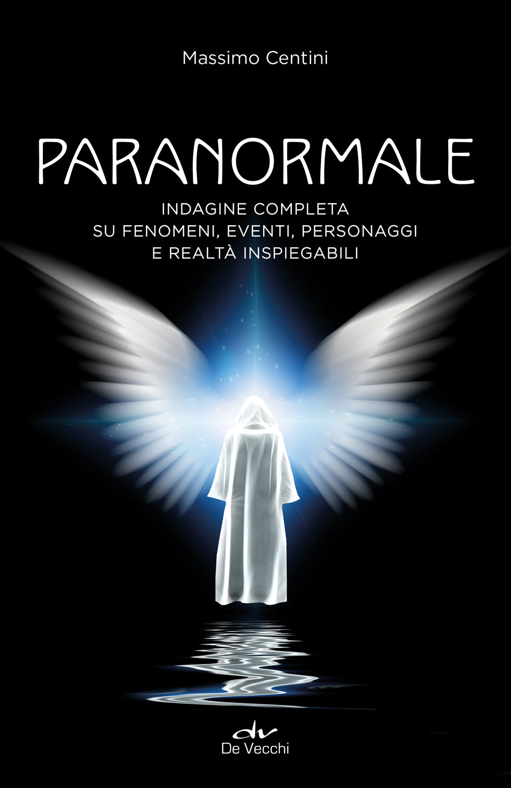 Paranormale. Indagine completa su fenomeni, personaggi e realtà inspiegabili