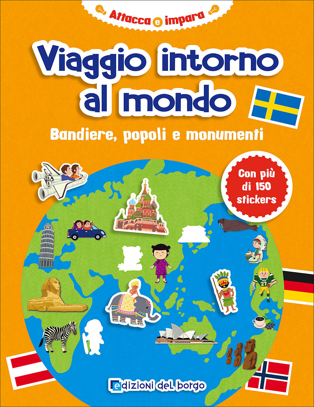 Viaggio intorno al mondo. Bandiere, popoli e monumenti