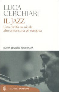 Il jazz. Una civiltà musicale afro-americana ed europea.