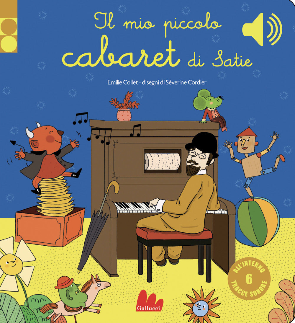 Il mio piccolo cabaret di Satie. Libro sonoro. Ediz. a colori.