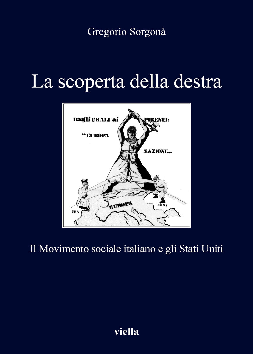 La scoperta della destra. Il Movimento Sociale Italiano e gli Stati Uniti.