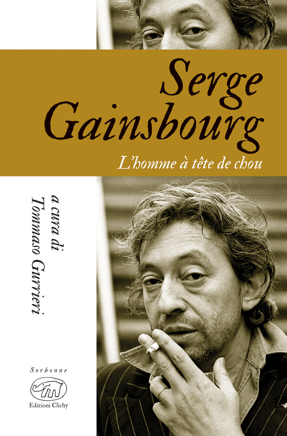 Serge Gainsbourg. L'homme à tête de chou.