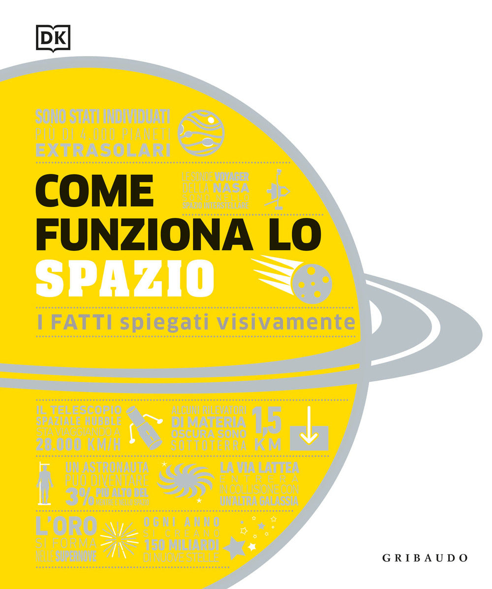 Come funziona lo spazio. I fatti spiegati visivamente. Ediz. illustrata